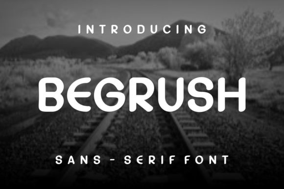 Begrush Font: A Unique Sans Serif for Bold Branding